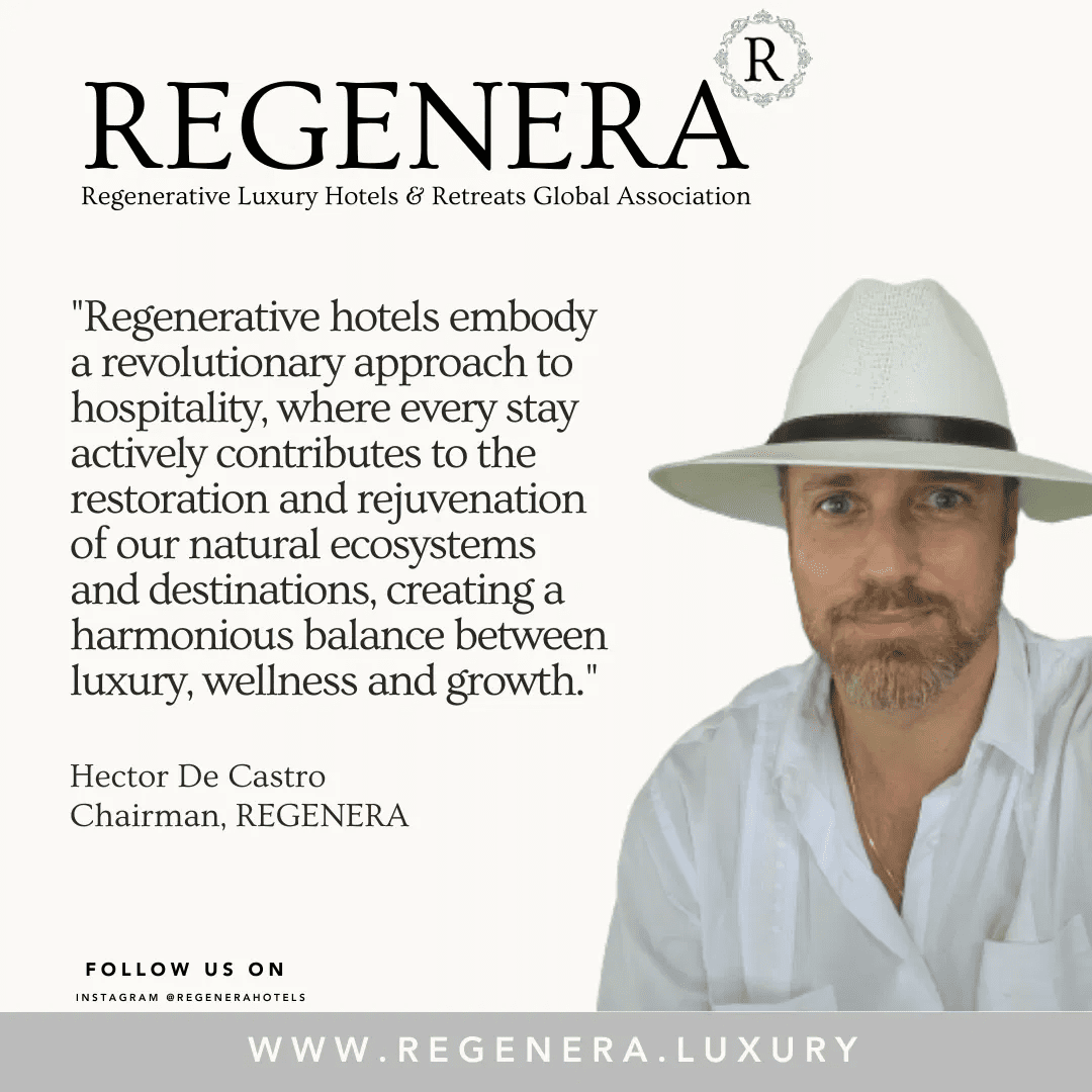Advertisement for REGENERA, a global association of regenerative luxury hotels and retreats, featuring a quote from Chairman Hector De Castro on the importance of regenerative practices in hospitality.